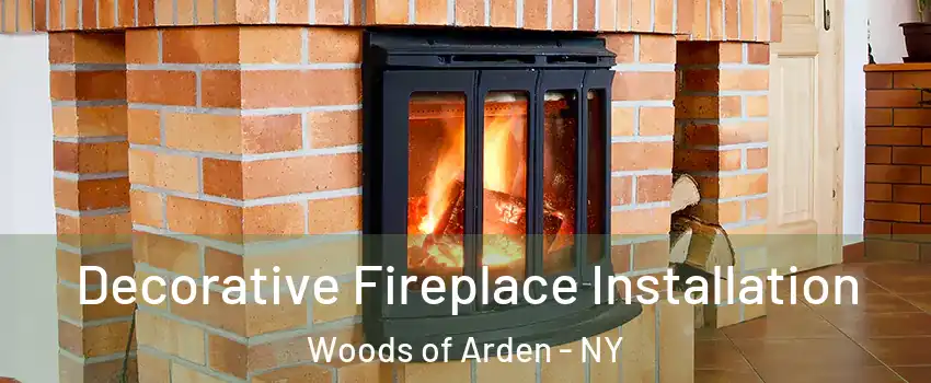 Decorative Fireplace Installation Woods of Arden - NY