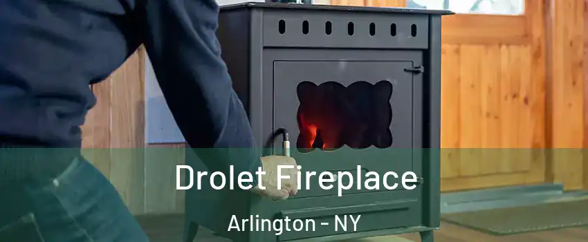 Drolet Fireplace Arlington - NY