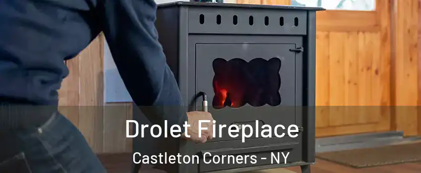 Drolet Fireplace Castleton Corners - NY