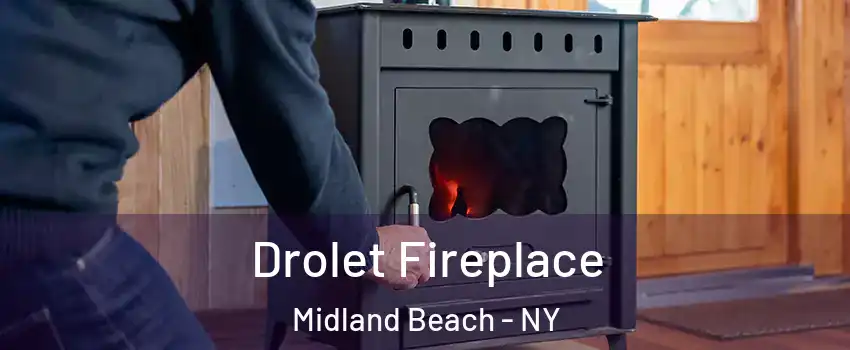 Drolet Fireplace Midland Beach - NY