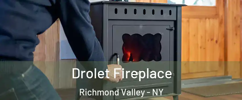 Drolet Fireplace Richmond Valley - NY