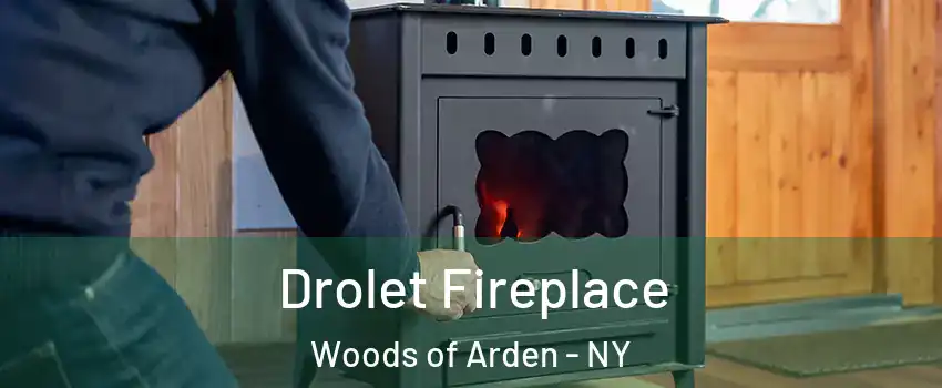 Drolet Fireplace Woods of Arden - NY