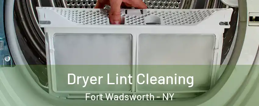 Dryer Lint Cleaning Fort Wadsworth - NY