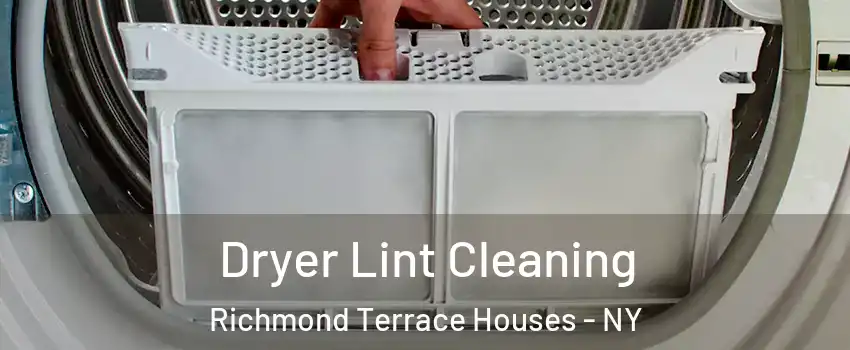 Dryer Lint Cleaning Richmond Terrace Houses - NY