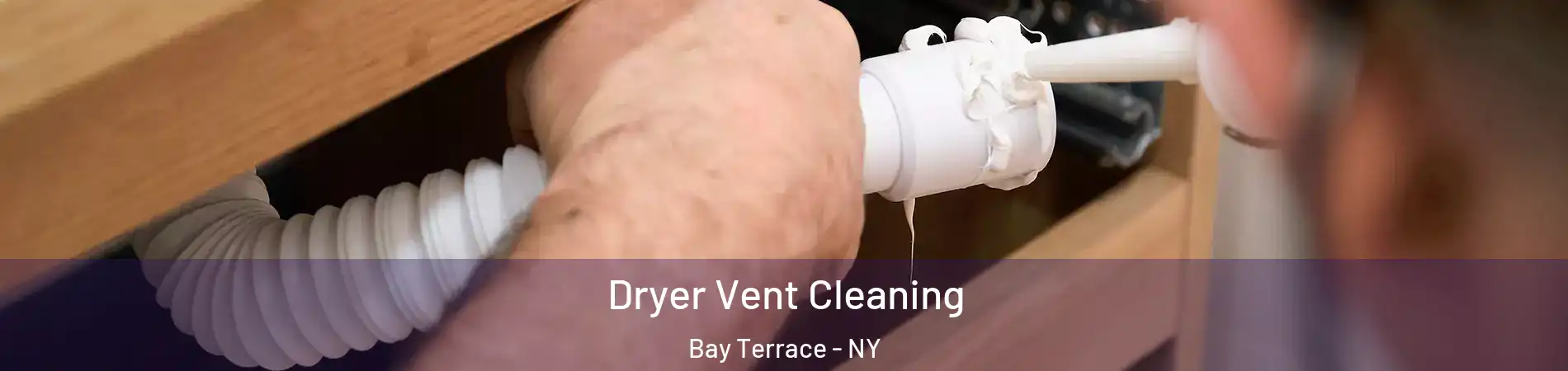 Dryer Vent Cleaning Bay Terrace - NY