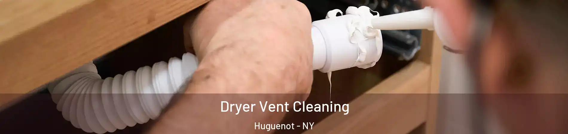 Dryer Vent Cleaning Huguenot - NY