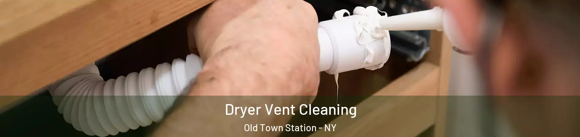 Dryer Vent Cleaning Old Town Station - NY