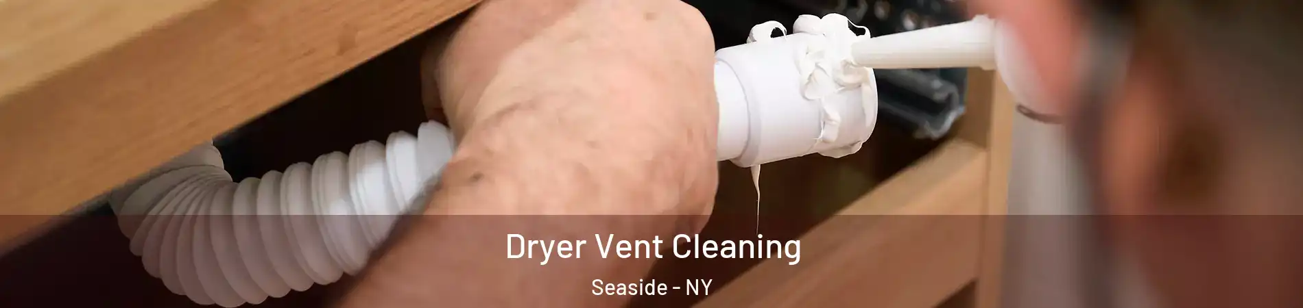 Dryer Vent Cleaning Seaside - NY