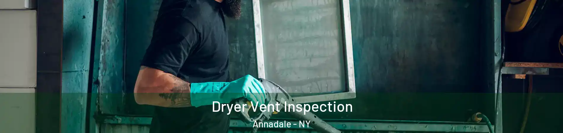 Dryer Vent Inspection Annadale - NY