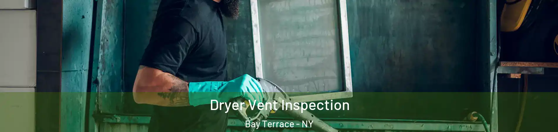 Dryer Vent Inspection Bay Terrace - NY