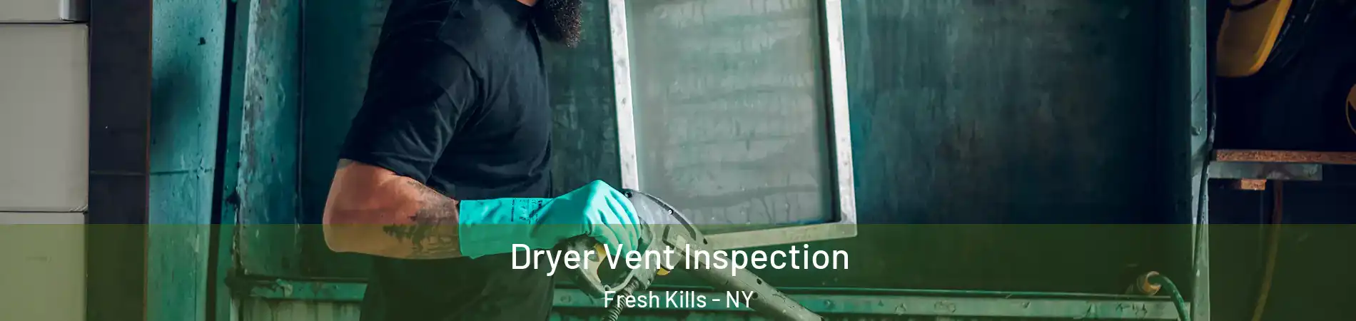 Dryer Vent Inspection Fresh Kills - NY