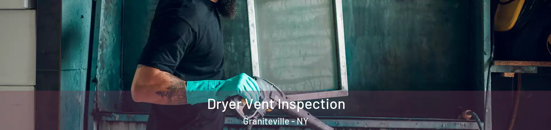 Dryer Vent Inspection Graniteville - NY