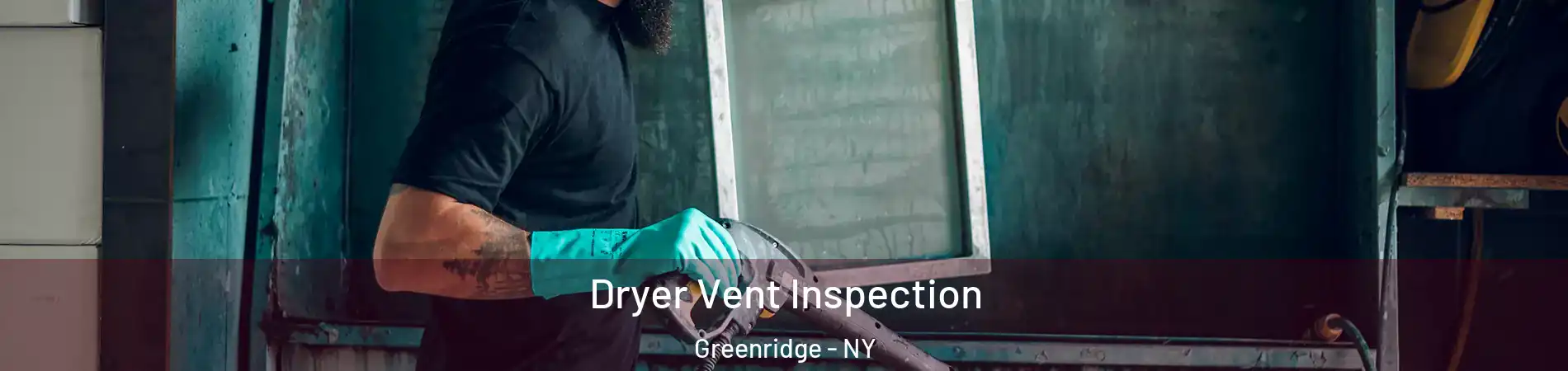 Dryer Vent Inspection Greenridge - NY