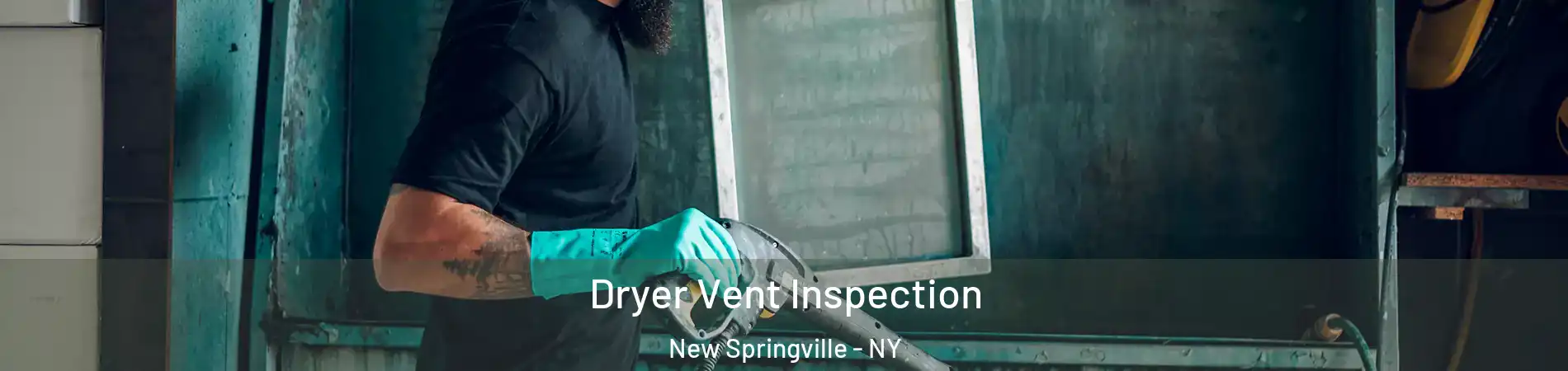 Dryer Vent Inspection New Springville - NY