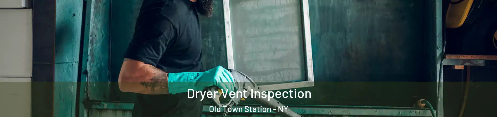 Dryer Vent Inspection Old Town Station - NY