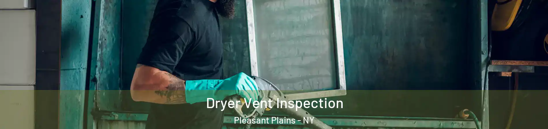 Dryer Vent Inspection Pleasant Plains - NY