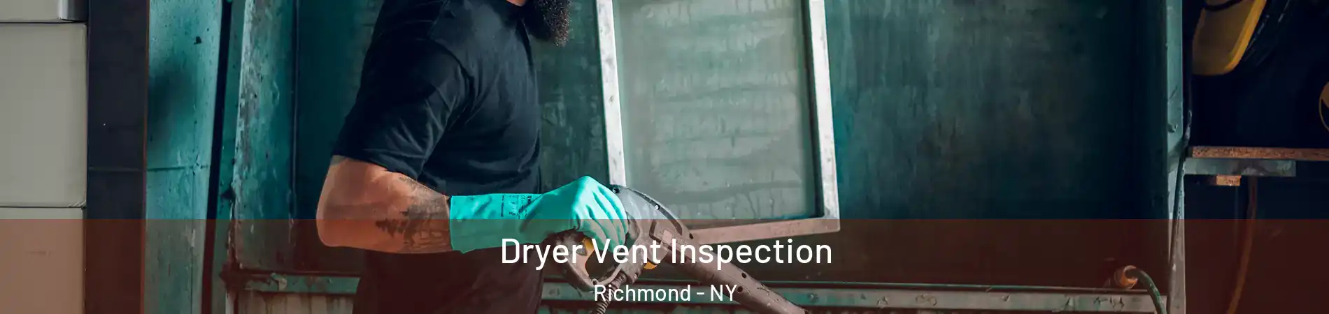 Dryer Vent Inspection Richmond - NY