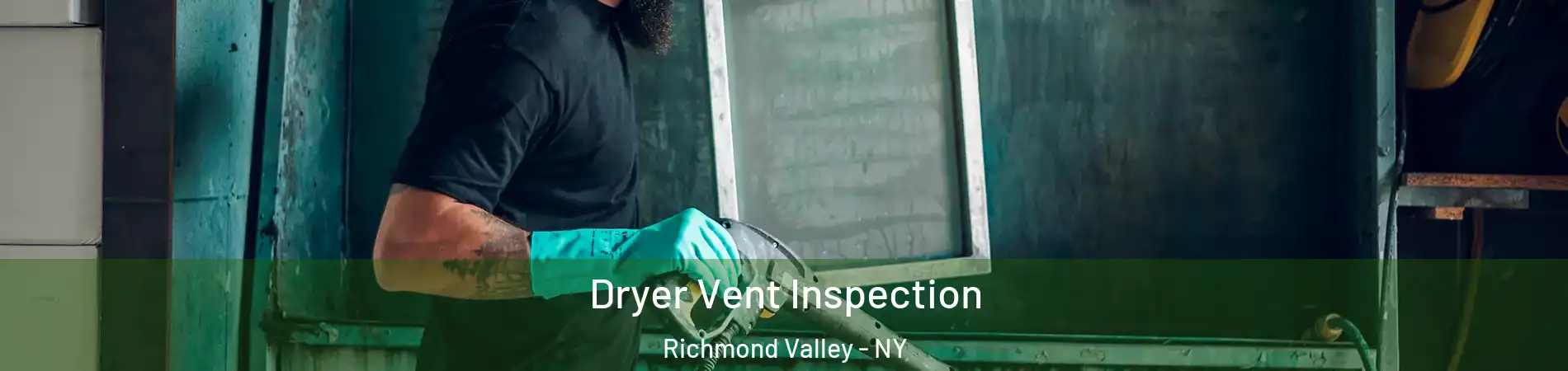 Dryer Vent Inspection Richmond Valley - NY