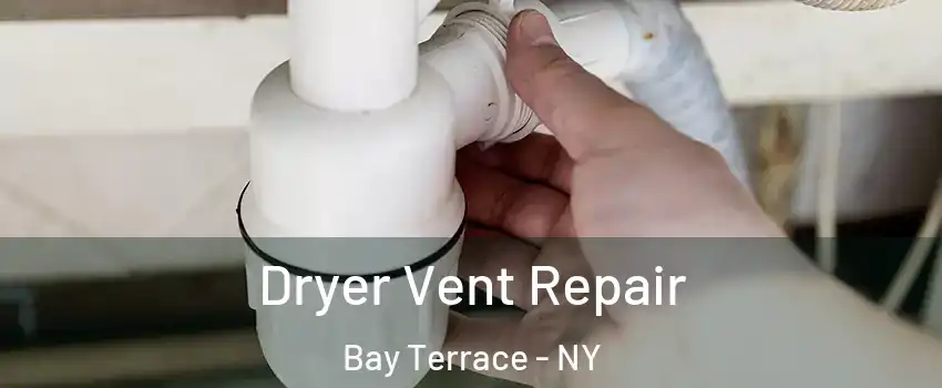 Dryer Vent Repair Bay Terrace - NY