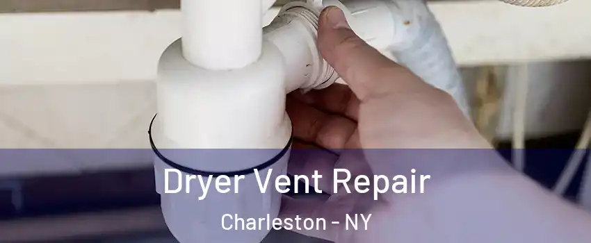 Dryer Vent Repair Charleston - NY