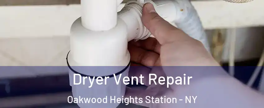 Dryer Vent Repair Oakwood Heights Station - NY