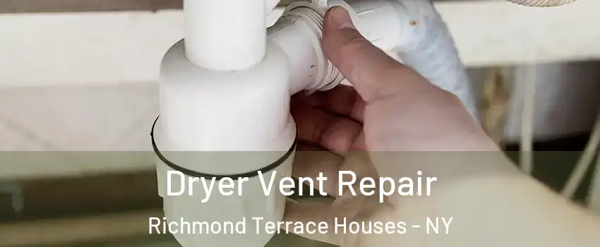 Dryer Vent Repair Richmond Terrace Houses - NY