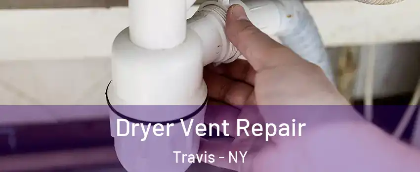 Dryer Vent Repair Travis - NY