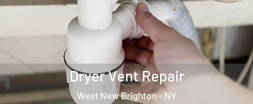 Dryer Vent Repair West New Brighton - NY