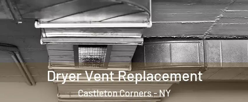 Dryer Vent Replacement Castleton Corners - NY