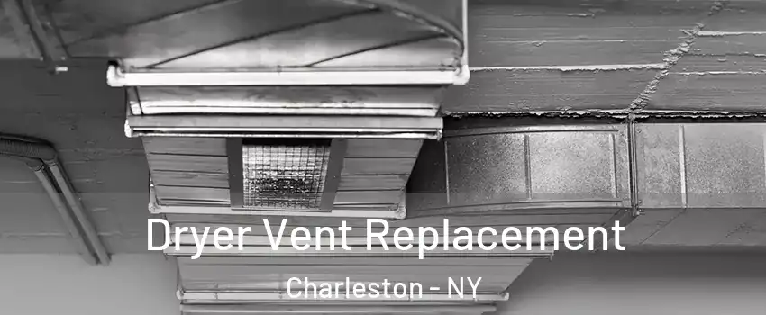 Dryer Vent Replacement Charleston - NY