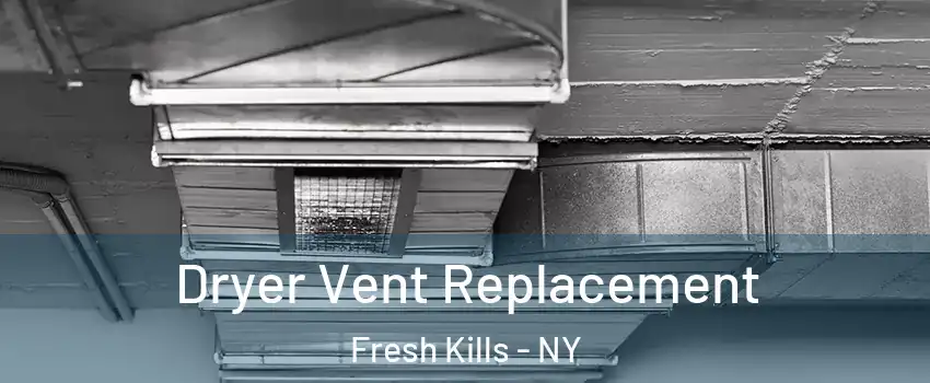 Dryer Vent Replacement Fresh Kills - NY