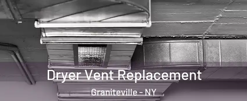 Dryer Vent Replacement Graniteville - NY