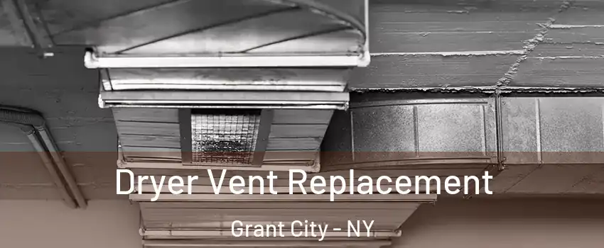 Dryer Vent Replacement Grant City - NY