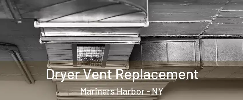 Dryer Vent Replacement Mariners Harbor - NY