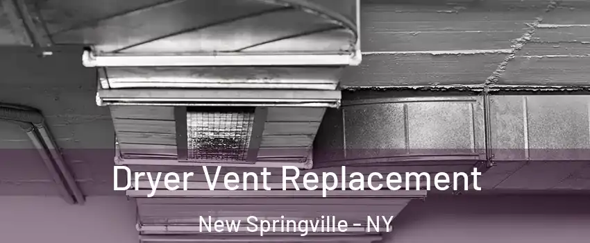 Dryer Vent Replacement New Springville - NY