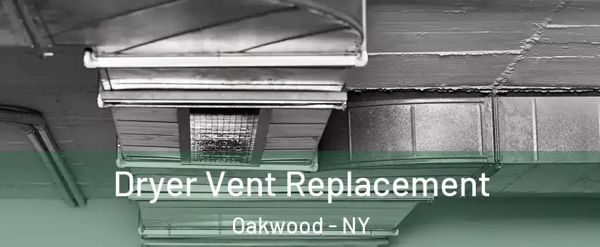 Dryer Vent Replacement Oakwood - NY