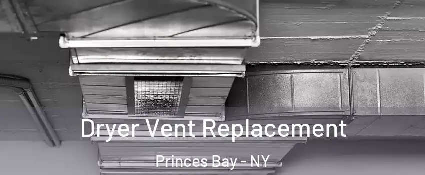 Dryer Vent Replacement Princes Bay - NY