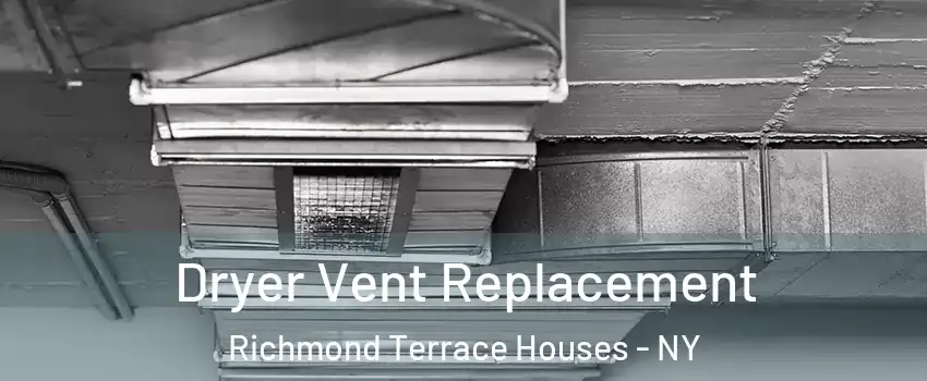 Dryer Vent Replacement Richmond Terrace Houses - NY