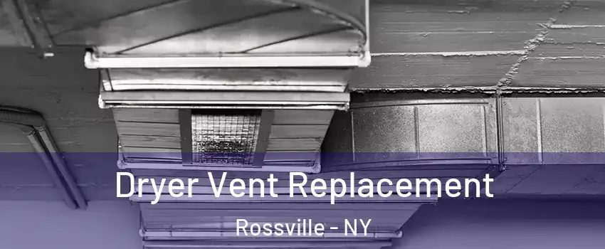 Dryer Vent Replacement Rossville - NY