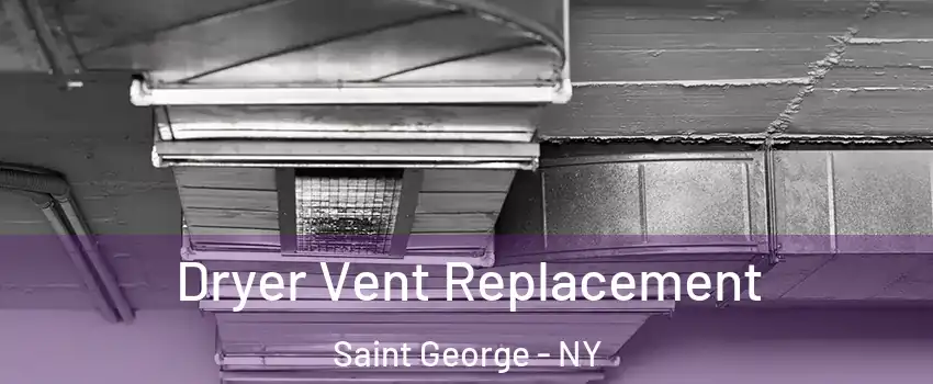 Dryer Vent Replacement Saint George - NY