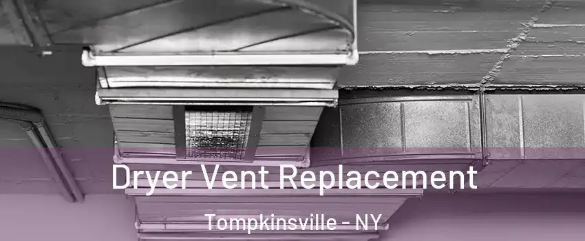 Dryer Vent Replacement Tompkinsville - NY