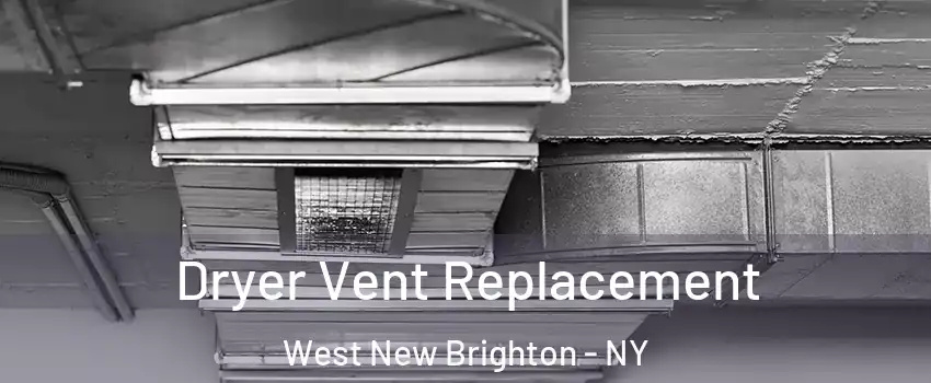 Dryer Vent Replacement West New Brighton - NY