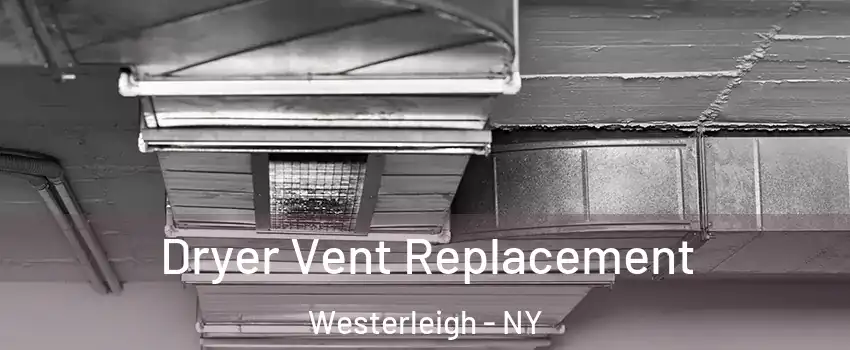 Dryer Vent Replacement Westerleigh - NY