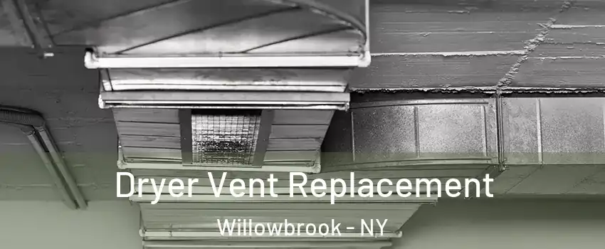 Dryer Vent Replacement Willowbrook - NY