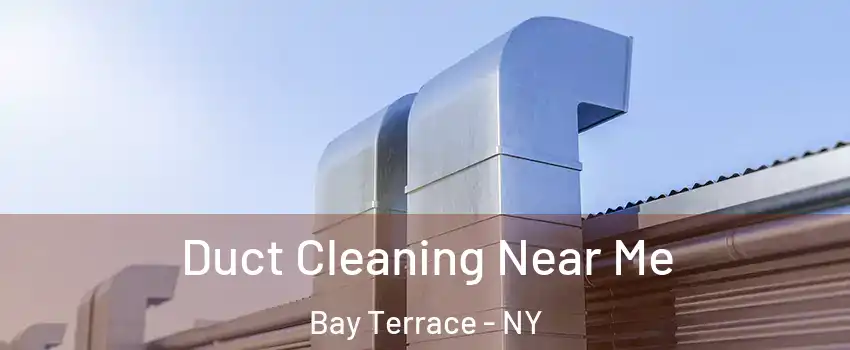 Duct Cleaning Near Me Bay Terrace - NY