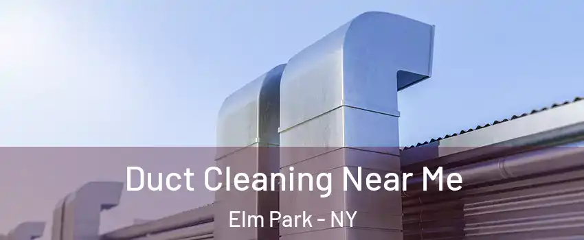 Duct Cleaning Near Me Elm Park - NY