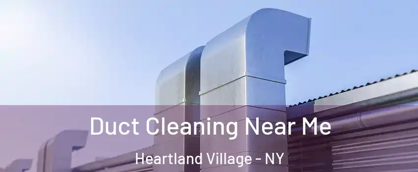 Duct Cleaning Near Me Heartland Village - NY