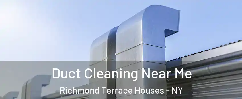 Duct Cleaning Near Me Richmond Terrace Houses - NY