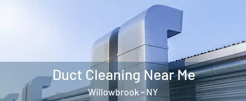 Duct Cleaning Near Me Willowbrook - NY