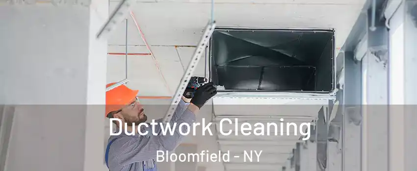 Ductwork Cleaning Bloomfield - NY